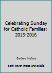 Paperback Celebrating Sunday for Catholic Families: 2015-2016 Book