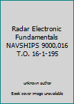 Unknown Binding Radar Electronic Fundamentals NAVSHIPS 9000,016 T.O. 16-1-195 Book