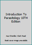 Unknown Binding Introduction To Parasitology 10TH Edition Book