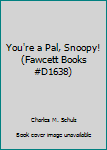 Paperback You're a Pal, Snoopy! (Fawcett Books #D1638) Book