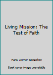 Paperback Living Mission: The Test of Faith Book