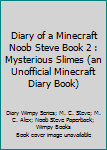 Paperback Diary of a Minecraft Noob Steve Book 2 : Mysterious Slimes (an Unofficial Minecraft Diary Book) Book