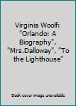 Orlando, Mrs. Dalloway, To the Lighthouse