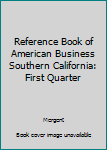 Paperback Reference Book of American Business Southern California: First Quarter Book