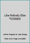 Hardcover Like Nobody Else *SIGNED Book