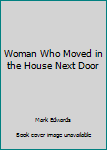 Paperback Woman Who Moved in the House Next Door Book