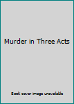 Murder in Three Acts