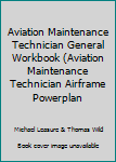 Paperback Aviation Maintenance Technician General Workbook (Aviation Maintenance Technician Airframe Powerplan Book