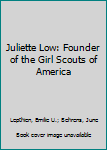 Hardcover Juliette Low: Founder of the Girl Scouts of America Book