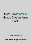 Paperback Math Trailblazers: Grade 2 Adventure Book