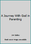 Paperback A Journey With God in Parenting Book