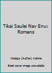 Unknown Binding Tikai Saulei Nav Enu: Romans Book