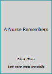 Paperback A Nurse Remembers Book