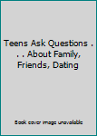 Mass Market Paperback Teens Ask Questions . . . About Family, Friends, Dating Book
