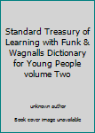 Unknown Binding Standard Treasury of Learning with Funk & Wagnalls Dictionary for Young People volume Two Book