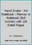 Hand Snake - Art Notebook : Planner or Notebook (6x9 Inches) with 120 Doted Pages