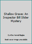 Hardcover Shallow Grave: An Inspector Bill Slider Mystery [Large Print] Book