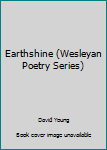 Hardcover Earthshine (Wesleyan Poetry Series) Book