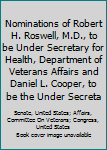 Paperback Nominations of Robert H. Roswell, M.D., to be Under Secretary for Health, Department of Veterans Affairs and Daniel L. Cooper, to be the Under Secreta Book