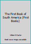 Hardcover The First Book of South America (First Books) Book
