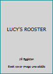 Unknown Binding LUCY'S ROOSTER Book