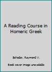 Paperback A Reading Course in Homeric Greek Book