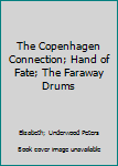 The Copenhagen Connection; Hand of Fate; The Faraway Drums