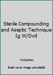 DVD Sterile Compounding and Aseptic Technique Ig W/Dvd Book