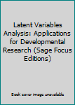 Hardcover Latent Variables Analysis: Applications for Developmental Research (Sage Focus Editions) Book