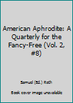 Hardcover American Aphrodite: A Quarterly for the Fancy-Free (Vol. 2, #8) Book