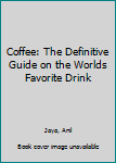 Paperback Coffee: The Definitive Guide on the Worlds Favorite Drink Book