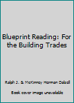 Blueprint Reading: For the Building Trades