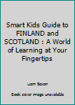 Paperback Smart Kids Guide to FINLAND and SCOTLAND : A World of Learning at Your Fingertips Book