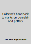 Hardcover Collector's handbook to marks on porcelain and pottery Book