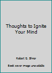Paperback Thoughts to Ignite Your Mind Book