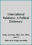 Hardcover International Relations: A Political Dictionary Book