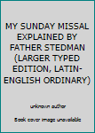 MY SUNDAY MISSAL EXPLAINED BY FATHER STEDMAN