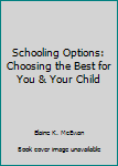 Schooling Options: Choosing the Best for You & Your Child