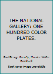 Hardcover THE NATIONAL GALLERY: ONE HUNDRED COLOR PLATES. Book