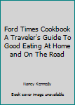 Hardcover Ford Times Cookbook A Traveler's Guide To Good Eating At Home and On The Road Book