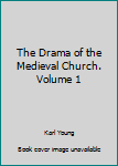 Hardcover The Drama of the Medieval Church. Volume 1 Book