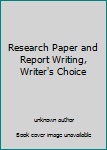 Unknown Binding Research Paper and Report Writing, Writer's Choice Book