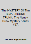 The MYSTERY Of The BRASS BOUND TRUNK. The Nancy Drew Mystery Series #17.