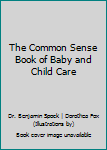 Hardcover The Common Sense Book of Baby and Child Care Book