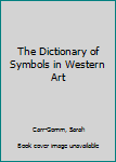 Paperback The Dictionary of Symbols in Western Art Book