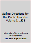 Unknown Binding Sailing Directions for the Pacific Islands, Volume I, 1938 Book