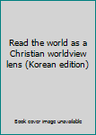Paperback Read the world as a Christian worldview lens (Korean edition) [Korean] Book