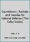 Hardcover Countdown;: Rockets and missiles for national defense (The Colby books) Book