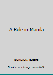 Hardcover A Role in Manila Book