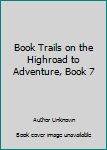 Leather Bound Book Trails on the Highroad to Adventure, Book 7 Book